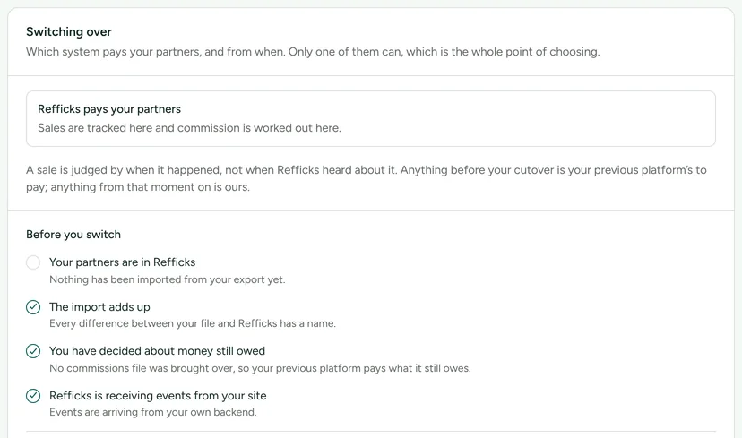 The Switching over card: Refficks pays your partners, a sale is judged by when it happened, and the Before you switch checklist: your partners are in Refficks, the import adds up, money still owed is decided, events are arriving.